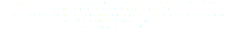 Garniture composée de trois pots-pourris en porcelaine de Chine bleu céleste d'époque Kangxi (1662-1722) à monture de bronze doré d'époque Louis XV, vers 1765 -1770 A gilt-bronze mounted chinese bleu céleste porcelain garniture composed of three pots-pourris, the porcelain Kangxi (1662-1722), the gilt-bronze Louis xv, circa 1765-1770 © DAmiEn Perronnet pour ArtDigitalStudio 